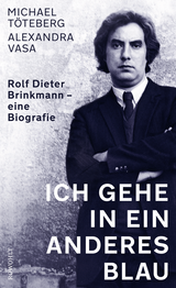 Buchcover von Ich gehe in ein anderes Blau: Rolf Dieter Brinkmann − eine Biografie von Alexandra Vasa