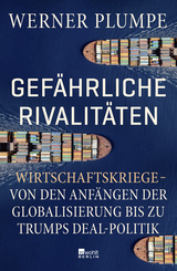 Buchcover von Gefährliche Rivalitäten: Wirtschaftskriege – von den Anfängen der Globalisierung bis zu Trumps Deal-Politik von Werner Plumpe