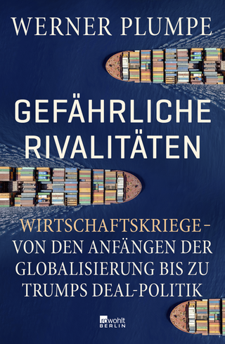 Buchcover von Gefährliche Rivalitäten: Wirtschaftskriege – von den Anfängen der Globalisierung bis zu Trumps Deal-Politik