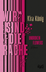 Buchcover von Unbroken Flowers − Wir sind die Rache von Kira König