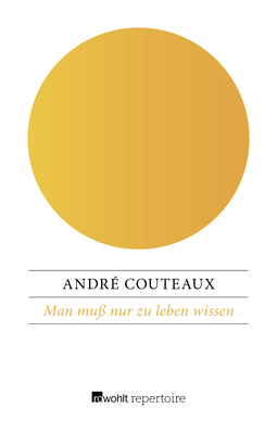 Buchcover von Man muß nur zu leben wissen von André Couteaux