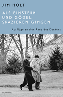 Buchcover von Als Einstein und Gödel spazieren gingen: Ausflüge an den Rand des Denkens von Jim Holt