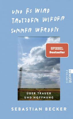Buchcover von Und es wird trotzdem wieder Sommer werden: Über Trauer und Hoffnung von Sebastian Becker