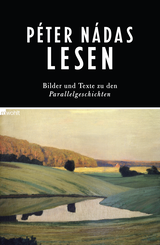 Buchcover von Péter Nádas lesen: Bilder und Texte zu den Parallelgeschichten von Daniel Graf