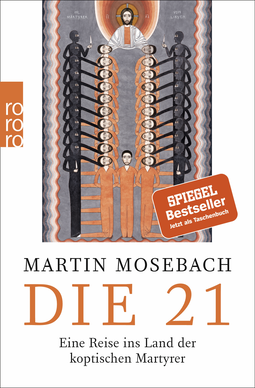 Buchcover von Die 21: Eine Reise ins Land der koptischen Martyrer von Martin Mosebach