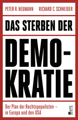 Buchcover von Das Sterben der Demokratie: Der Plan der Rechtspopulisten – in Europa und den USA von Richard C. Schneider, Peter R. Neumann
