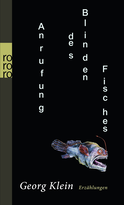 Buchcover von Anrufung des Blinden Fisches von Georg Klein