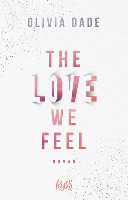 Buchcover von The Love we feel von Olivia Dade