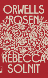 Buchcover von Orwells Rosen von Rebecca Solnit