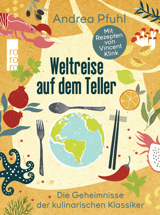 Buchcover von Weltreise auf dem Teller: Die Geheimnisse der kulinarischen Klassiker