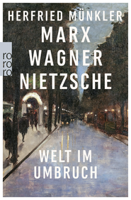 Buchcover von Marx, Wagner, Nietzsche: Welt im Umbruch von Herfried Münkler