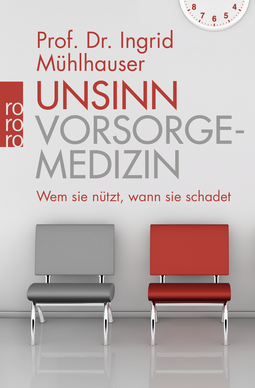 Buchcover von Unsinn Vorsorgemedizin: Wem sie nützt, wann sie schadet von Prof. Dr. Ingrid Mühlhauser
