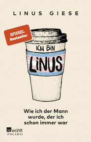 Buchcover von Ich bin Linus: Wie ich der Mann wurde, der ich schon immer war  von Linus Giese