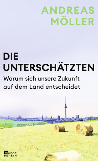 Buchcover von Die Unterschätzten: Warum sich unsere Zukunft auf dem Land entscheidet