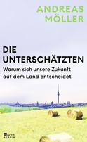Buchcover von Die Unterschätzten: Warum sich unsere Zukunft auf dem Land entscheidet von Andreas Möller