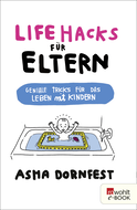 Buchcover von Life Hacks für Eltern: Geniale Tricks für das Leben mit Kindern von Asha Dornfest