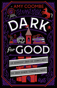 Buchcover von Dark for Good: Er herrscht über die Dunkelheit. Sie über seinen Terminkalender. von Amy Coombe