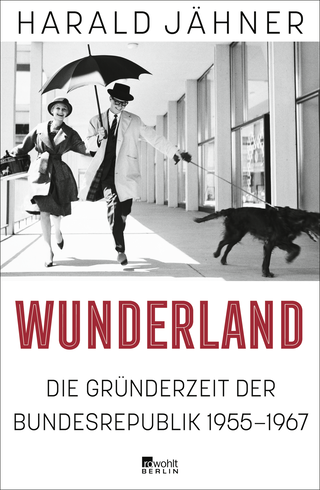 Buchcover von Wunderland: Die Gründerzeit der Bundesrepublik 1955–1967