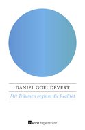 Buchcover von Mit Träumen beginnt die Realität: Aus dem Leben eines Europäers von Daniel Goeudevert
