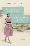 Buchcover von Die Schwestern vom Ku'damm: Wunderbare Zeiten von Brigitte Riebe