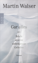 Buchcover von Gar alles oder Briefe an eine unbekannte Geliebte von Martin Walser