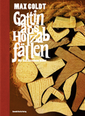 Buchcover von Gattin aus Holzabfällen: (mit Text versehene Bilder) von Max Goldt