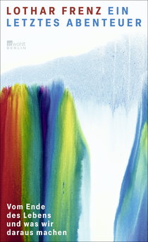 Buchcover von Ein letztes Abenteuer: Vom Ende des Lebens und was wir daraus machen