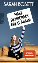 Buchcover von Make Democracy Great Again!: Worte gegen den Weltuntergang  von Sarah Bosetti