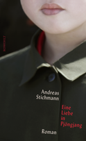 Buchcover von Eine Liebe in Pjöngjang von Andreas Stichmann