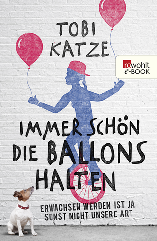 Buchcover von Immer schön die Ballons halten: Erwachsen werden ist ja sonst nicht unsere Art