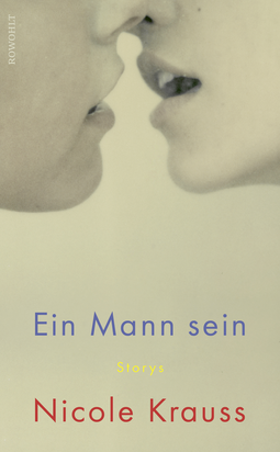 Buchcover von Ein Mann sein: Storys von Nicole Krauss