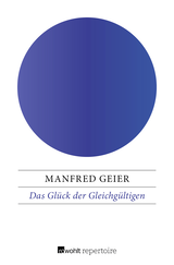Buchcover von Das Glück der Gleichgültigen: Von der stoischen Seelenruhe zur postmodernen Indifferenz von Manfred Geier