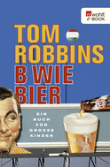 Buchcover von B wie Bier: Ein Buch für große Kinder von Tom Robbins