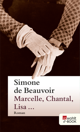 Buchcover von Marcelle, Chantal, Lisa ...: Ein Roman in Erzählungen von Simone de Beauvoir