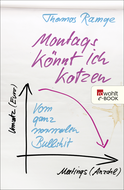 Buchcover von Montags könnt ich kotzen: Vom ganz normalen Bullshit von Thomas Ramge