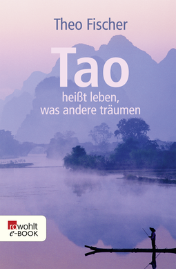 Buchcover von Tao heißt leben, was andere träumen von Theo Fischer