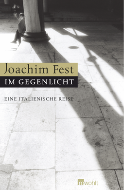 Buchcover von Im Gegenlicht: Eine italienische Reise von Joachim Fest
