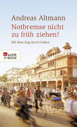 Buchcover von Notbremse nicht zu früh ziehen!: Mit dem Zug durch Indien von Andreas Altmann