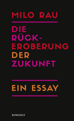 Buchcover von RECLAIMING THE FUTURE – An Essay: Ein Essay von Milo Rau