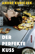Buchcover von Der perfekte Kuss von André Kubiczek