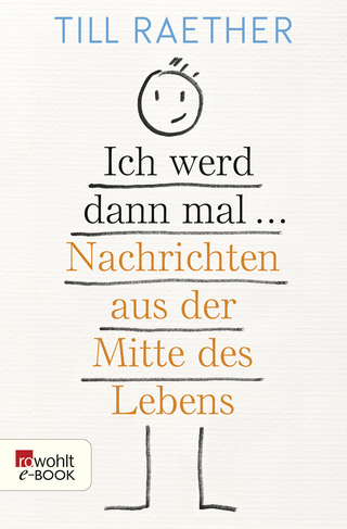 Buchcover von Ich werd dann mal ...: Nachrichten aus der Mitte des Lebens