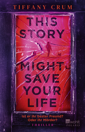 Buchcover von This Story Might Save Your Life: Ist er ihr bester Freund? Oder ihr Mörder? von Tiffany Crum