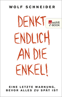 Buchcover von Denkt endlich an die Enkel!: Eine letzte Warnung, bevor alles zu spät ist von Wolf Schneider