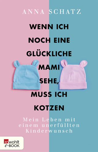 Buchcover von Wenn ich noch eine glückliche Mami sehe, muss ich kotzen: Mein Leben mit einem unerfüllten Kinderwunsch