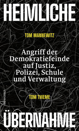 Buchcover von Heimliche Übernahme: Angriff der Demokratiefeinde auf Justiz, Polizei, Schule und Verwaltung von Tom Mannewitz, Tom Thieme