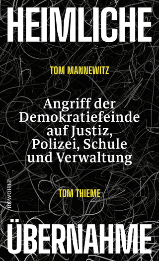 Buchcover von Heimliche Übernahme: Angriff der Demokratiefeinde auf Justiz, Polizei, Schule und Verwaltung