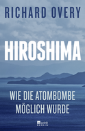Buchcover von Hiroshima: Wie die Atombombe möglich wurde von Richard Overy