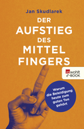 Buchcover von Der Aufstieg des Mittelfingers: Warum die Beleidigung heute zum guten Ton gehört von Jan Skudlarek