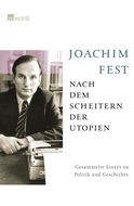 Buchcover von Nach dem Scheitern der Utopien: Gesammelte Essays zu Politik und Geschichte von Joachim Fest