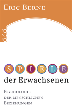 Buchcover von Spiele der Erwachsenen: Psychologie der menschlichen Beziehungen von Dr. med. Eric Berne